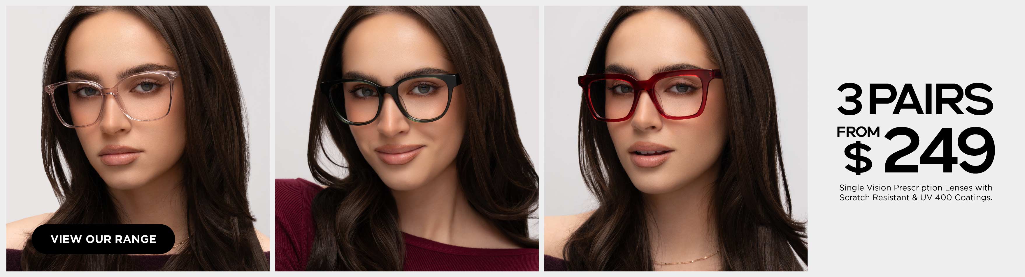 3 PAIRS FROM $249