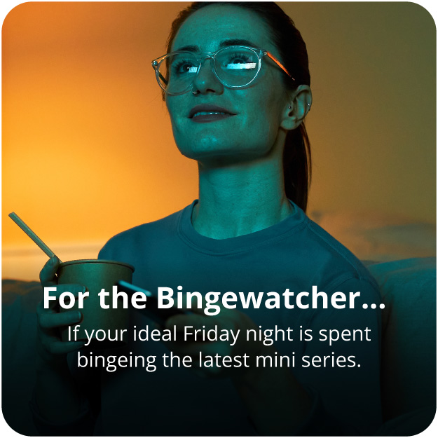 Blue light glasses for the bingewatcher.