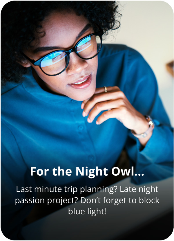 Blue light glasses for the Night Owl.