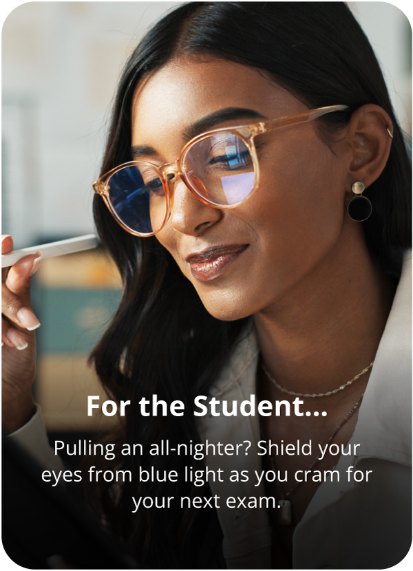 Blue light glasses for the Student.