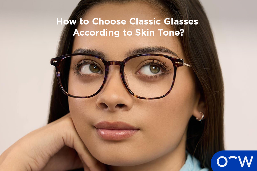 How to Choose Classic Glasses According to Skin Tone?