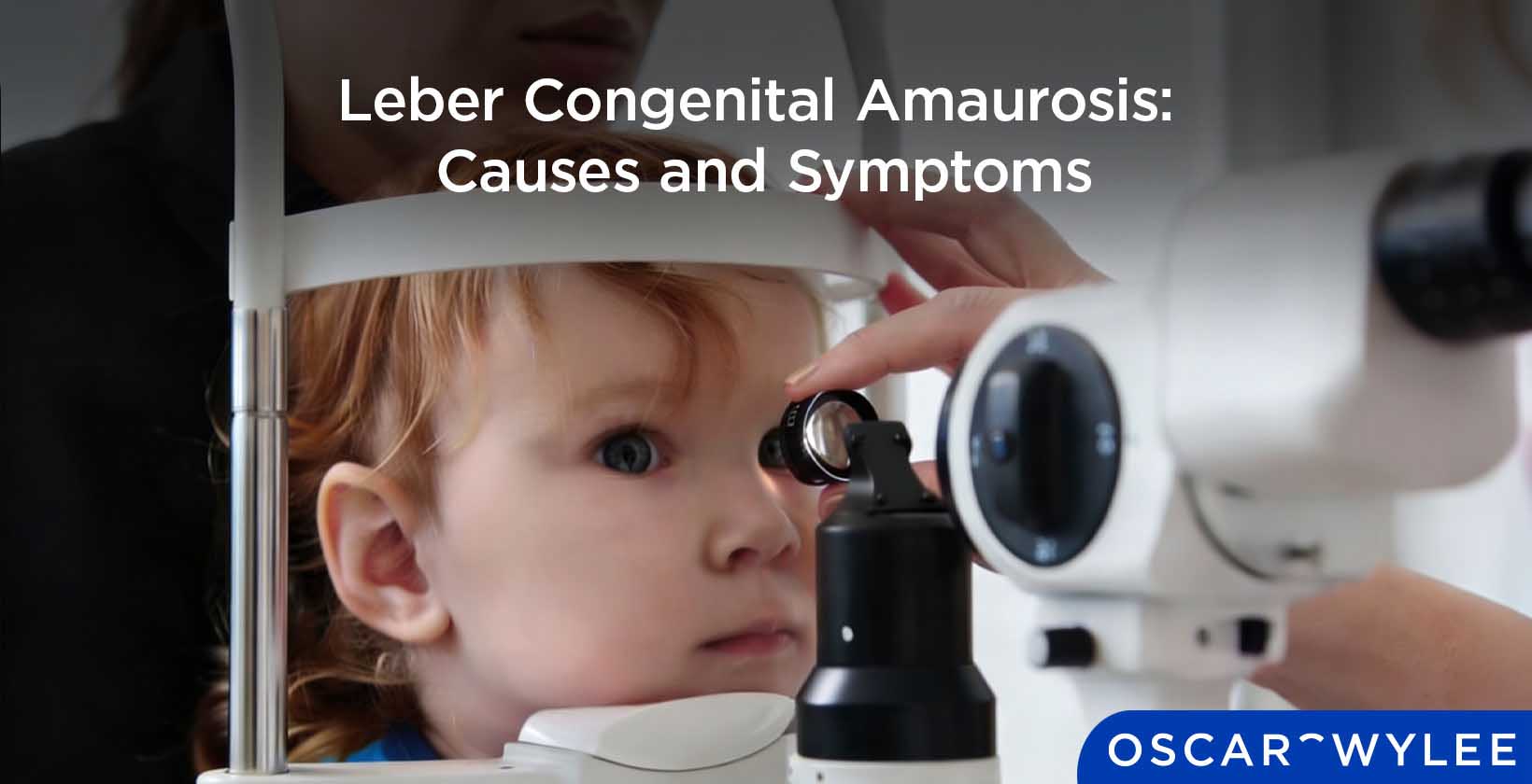 Leber Congenital Amaurosis (LCA): Causes and Symptoms