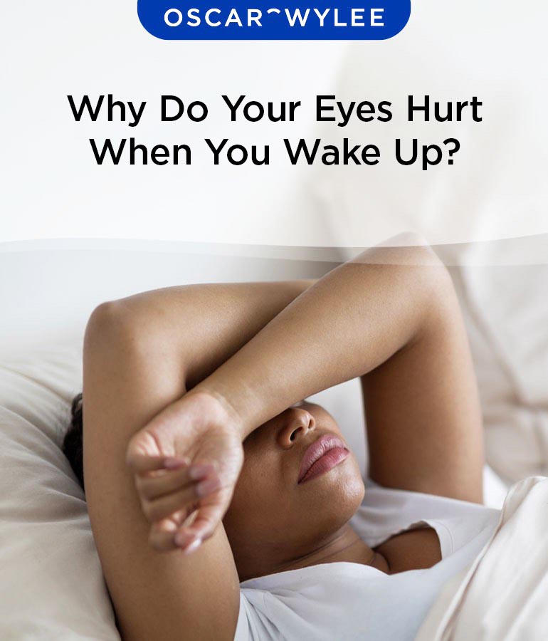 Causes and Treatment Why My Eyes Hurt When I Wake Up