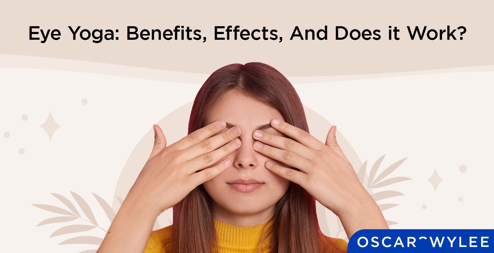 Eye Yoga: Benefits, Methods and Effects