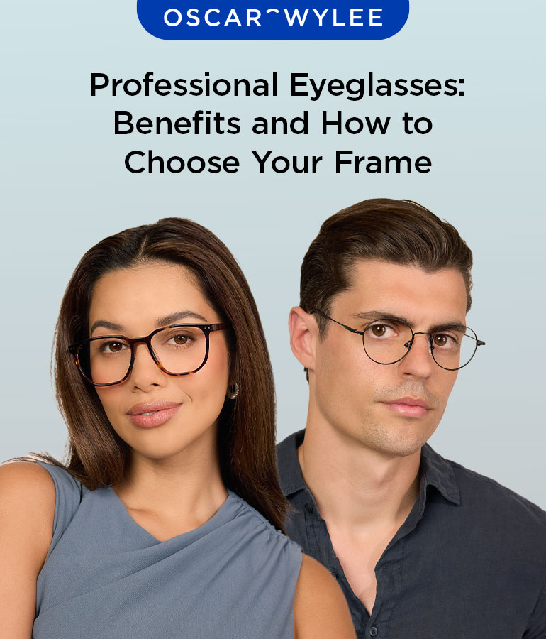 Professional Eyeglasses: Benefits and How to Choose Your Frame