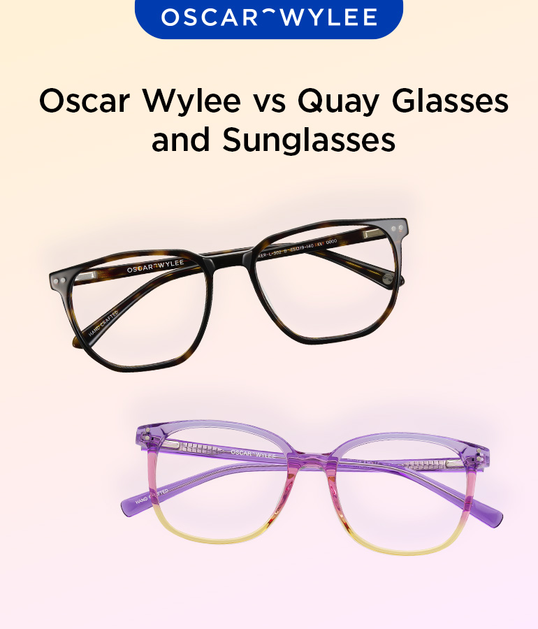 Oscar Wylee vs Quay Glasses and Sunglasses